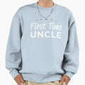 First Time Uncle Sweatshirt - Novelty Apparel for Adults