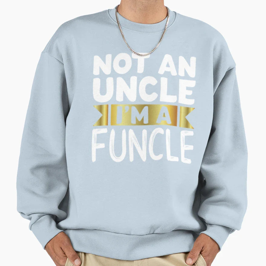I Am Funcle Funny Uncle Sweatshirt - Aesthetic Graphic Unisex