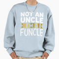 I Am Funcle Funny Uncle Sweatshirt - Aesthetic Graphic Unisex