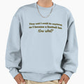 They Said I Could Do Anything So I Sweatshirt - Graphic Print for Adults