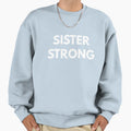 Sister Strong Feminism Sweatshirt - Novelty Apparel Men Women