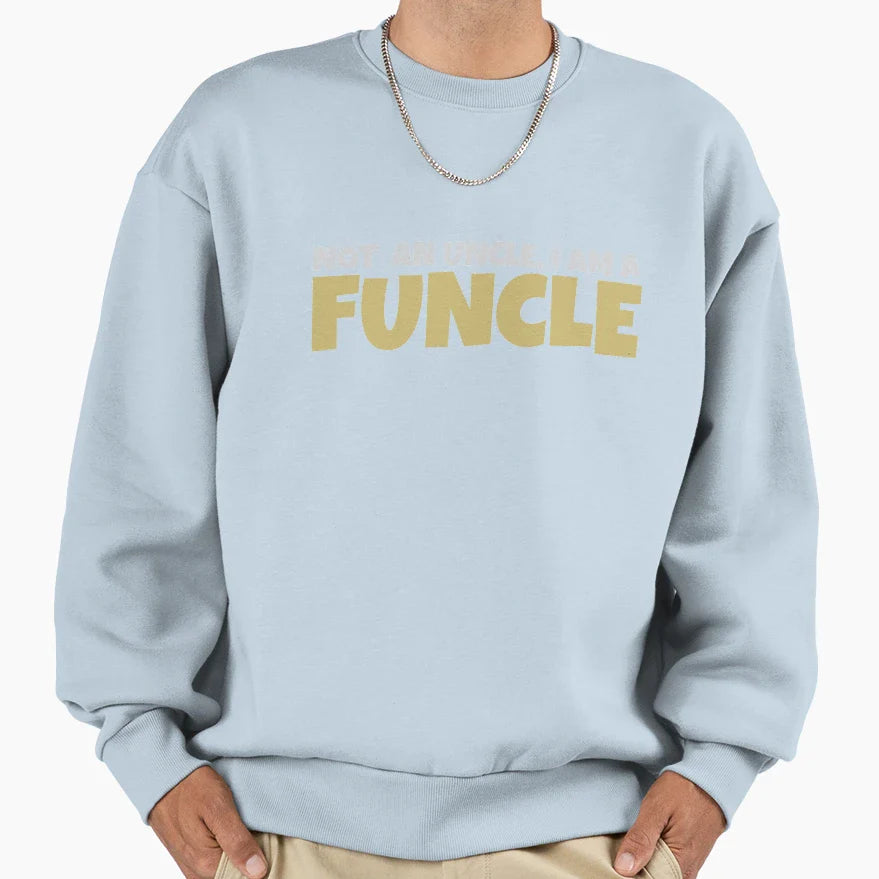 Funcle Definition Funny Uncle Sweatshirt - Casual Everyday Wear Unisex