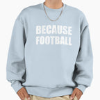 Because Football Game Day Obsessed Sweatshirt - Trendy Graphic for Adults