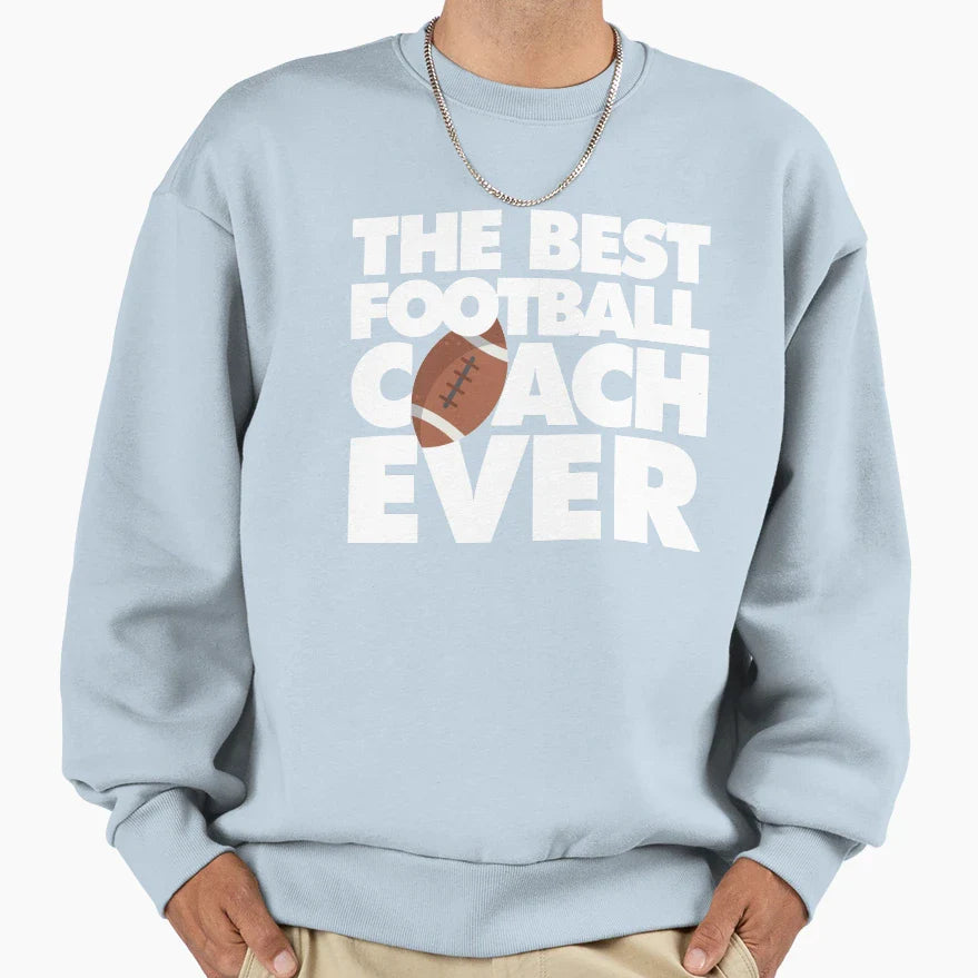 Best Football Coach Ever Funny Sweatshirt - Fun Novelty Design Unisex