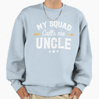 My Squad Calls Me Uncle Funny Sweatshirt - Aesthetic Graphic Men Women