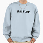 Sister Sweatshirt - Novelty Apparel for Adults