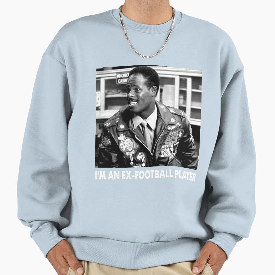 Im Ex Football Player Comedy Films Sweatshirt - Novelty Apparel Men Women