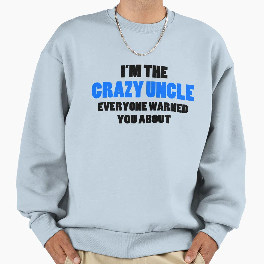 Crazy Uncle You Were Warned About Sweatshirt - Minimalist Print Unisex