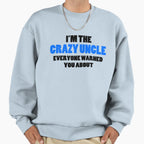 Crazy Uncle You Were Warned About Sweatshirt - Minimalist Print Unisex