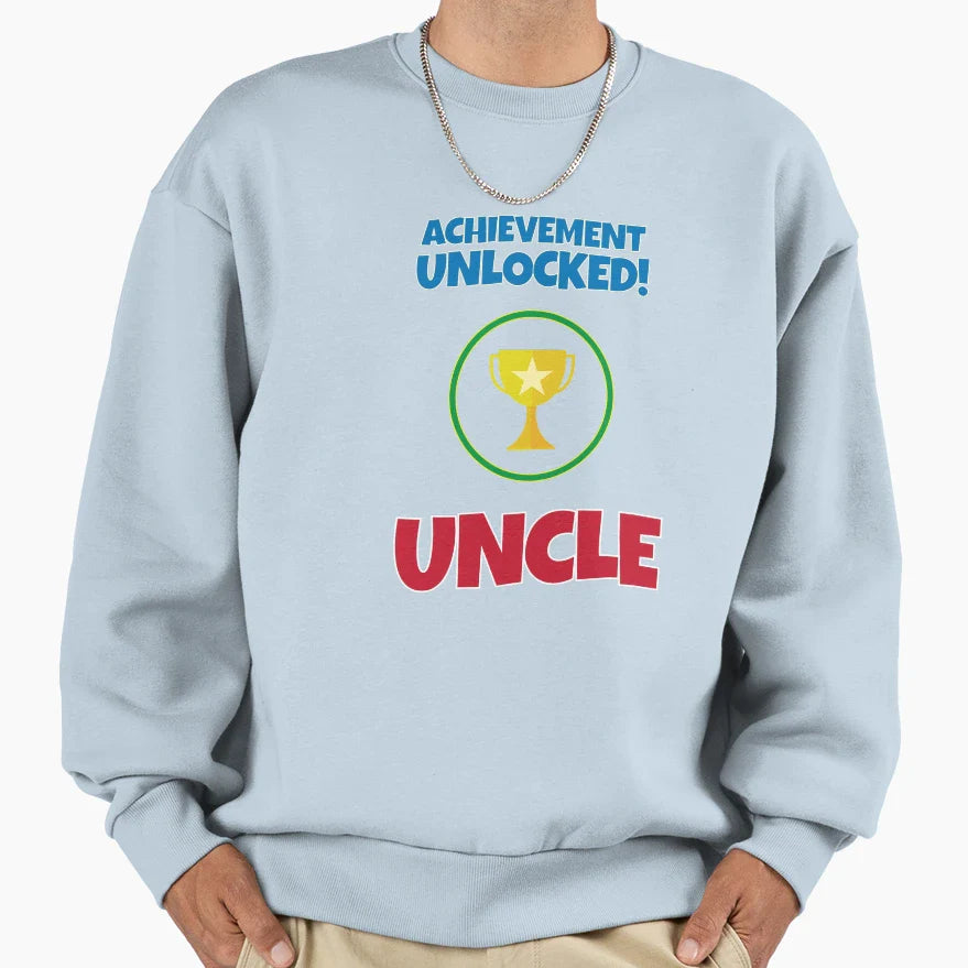 Achievement Unlocked Uncle Sweatshirt - Fun Novelty Design Men Women