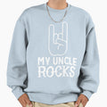 My Uncle Rocks Sweatshirt - Casual Everyday Wear Unisex