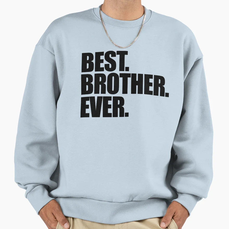 Best Brother Ever Sweatshirt - Fun Novelty Design Unisex