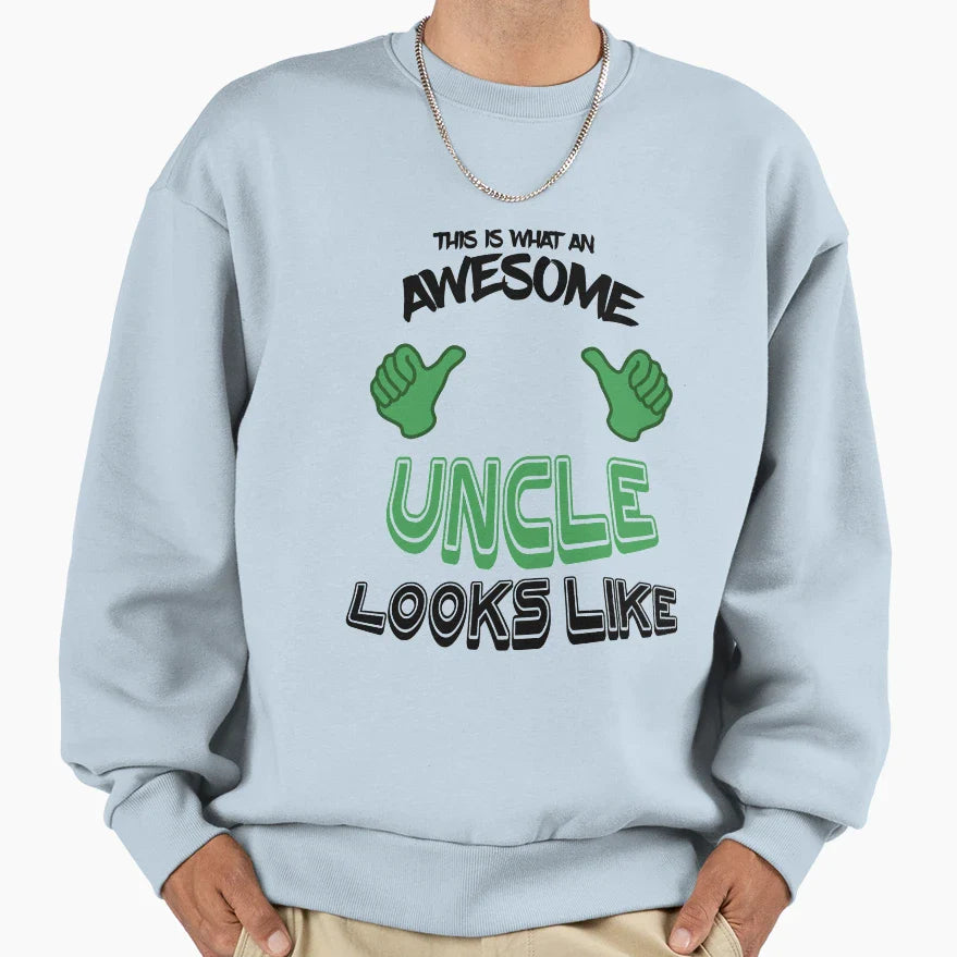 This Is What Awesome Uncle Looks Sweatshirt - Trendy Graphic for Adults