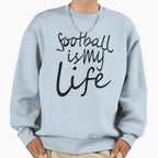 Football Is My Life Football World Sweatshirt - Custom Art Print Unisex