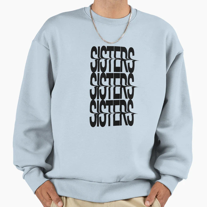 Sisters Sweatshirt - Fun Novelty Design Unisex
