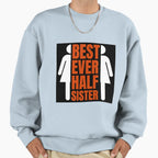 Best Stepsister Big Step Sister Sweatshirt - Fun Novelty Design Unisex