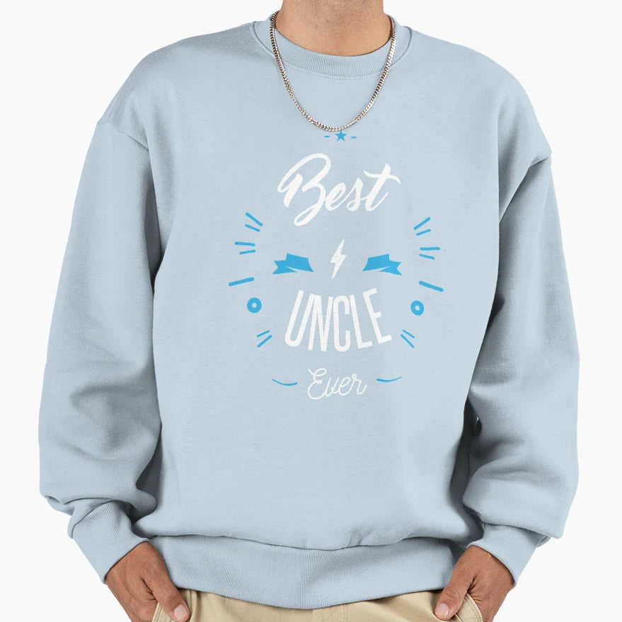 Best Uncle Ever Sweatshirt - Fun Novelty Design Unisex