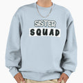 Sister Squad Sweatshirt - Fun Novelty Design for Adults