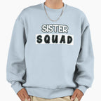Sister Squad Sweatshirt - Fun Novelty Design for Adults