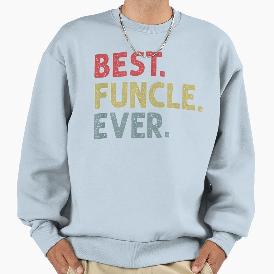 Mens Best Funcle Ever Funny Gift Sweatshirt - Fun Novelty Design Men Women