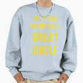 Im Getting Promoted To Great Sweatshirt - Fun Novelty Design for Adults
