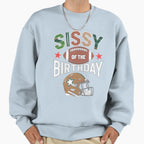 Sissy Birthday Game Day Sweatshirt - Unique Graphic Unisex
