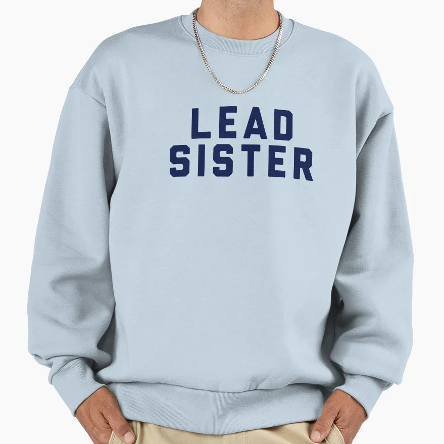 Lead Sister Sweatshirt - Casual Everyday Wear Unisex