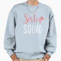 Sister Squad Sweatshirt - Graphic Print Men Women