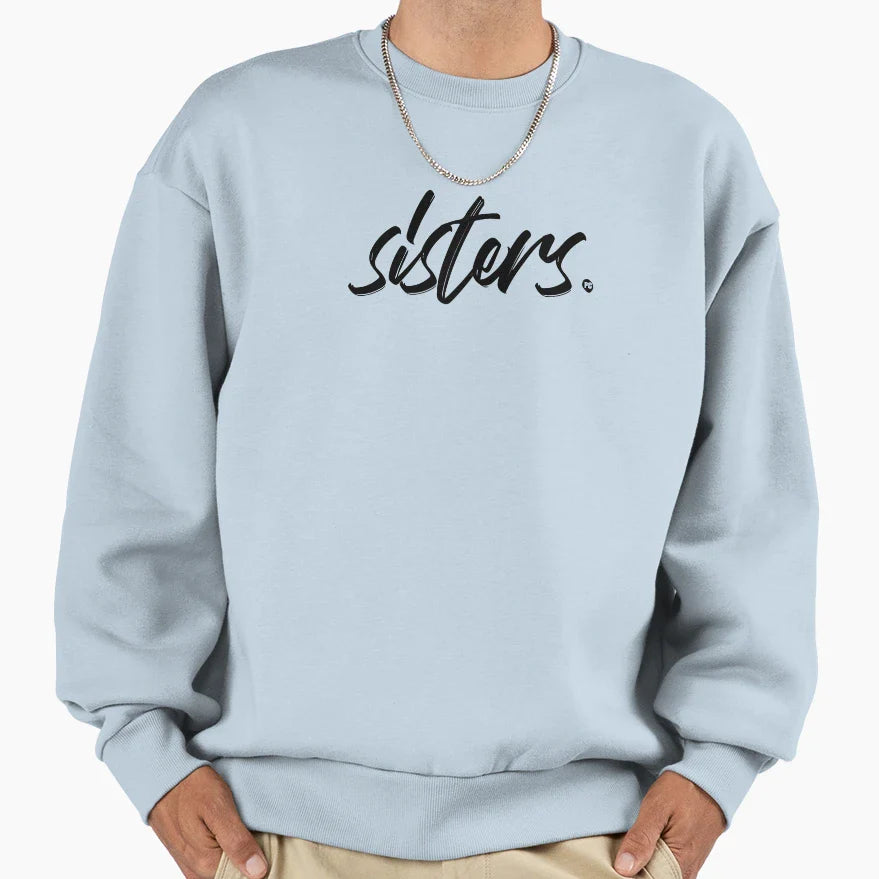 Sisters Sweatshirt - Streetwear Style Men Women