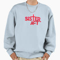 Sister Act Sweatshirt - Streetwear Style Unisex