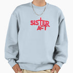 Sister Act Sweatshirt - Streetwear Style Unisex