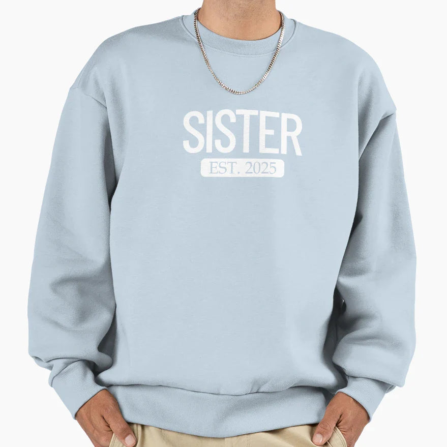 Sister Est 2025 New Sister 2025 Sweatshirt - Streetwear Style Unisex