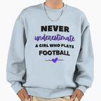 Never Underestimate Who Plays Football Sweatshirt - Streetwear Style Unisex