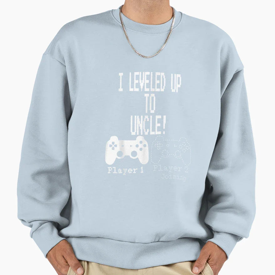 I Leveled Up To Uncle New Uncle Sweatshirt - Novelty Apparel Men Women