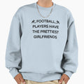 Football Players Have Prettiest Sweatshirt - Minimalist Print for Adults