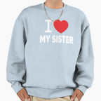 I Love My Sister Family Love Heart Sweatshirt - Custom Art Print Unisex