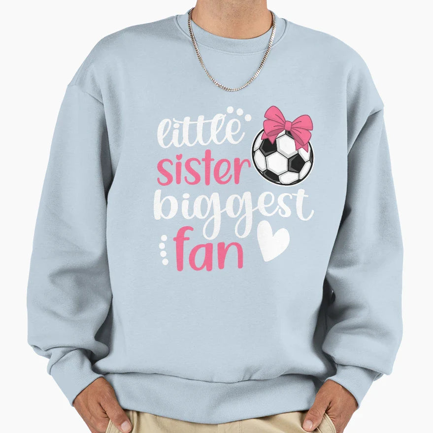 Little Sister Biggest Fan Soccer Sweatshirt - Fun Novelty Design Unisex