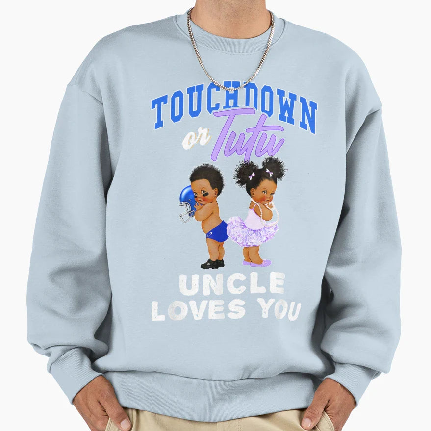 Touchdown Or Tutu Uncle Loves You Sweatshirt - Unique Graphic Men Women