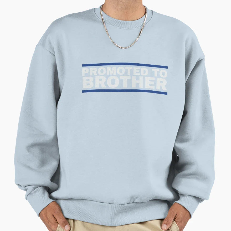 Promoted To Brother Sweatshirt - Custom Art Print Unisex