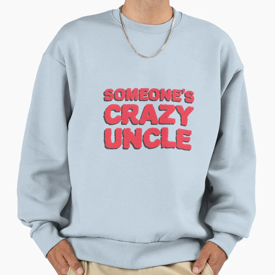 Someones Crazy Uncle Sweatshirt - Aesthetic Graphic Unisex