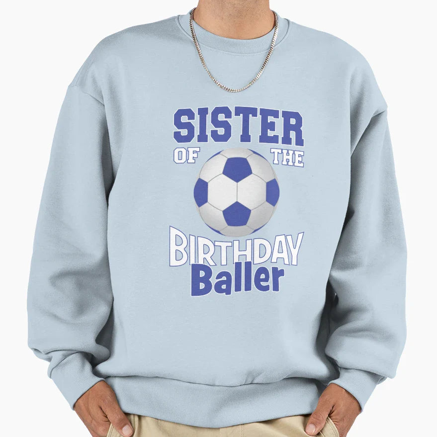 Sister Birthday Baller Soccer Lover Sweatshirt - Unique Graphic for Adults