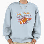 I Know I Play Like Try To Keep Up Sweatshirt - Novelty Apparel for Adults