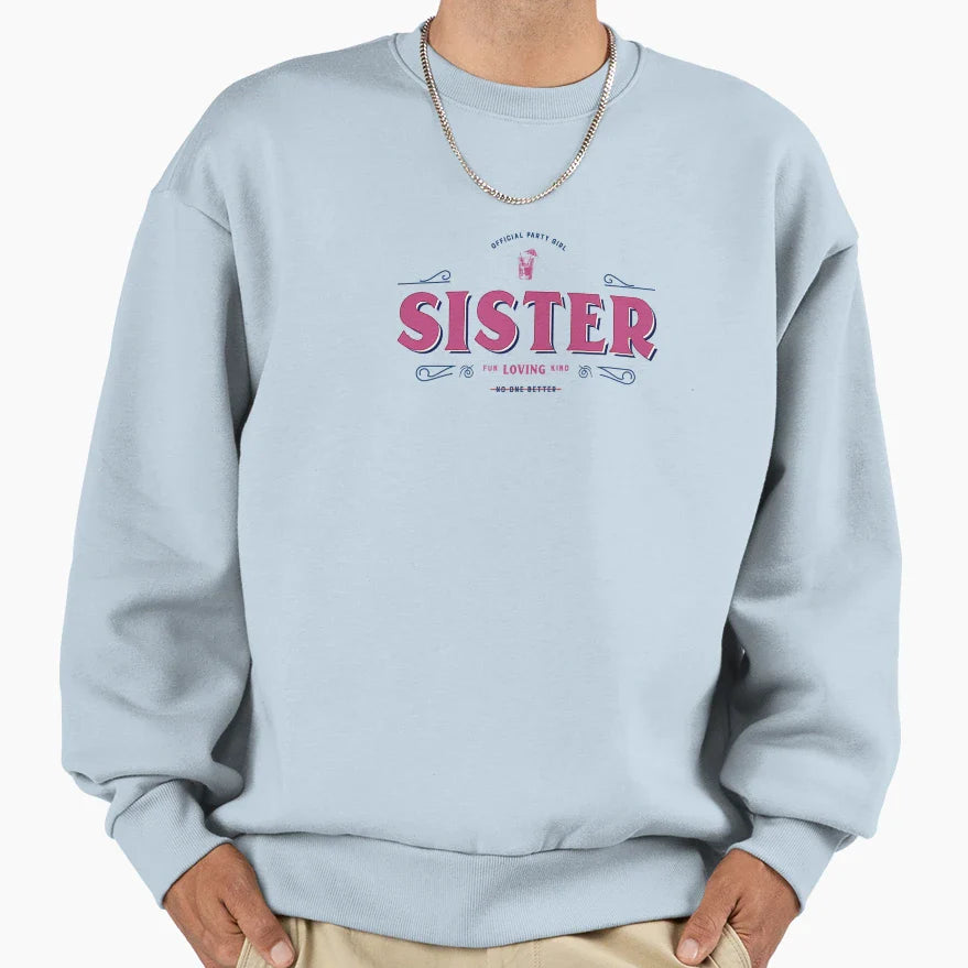Sister Party Fun Loving Kind Theme Sweatshirt - Graphic Print for Adults