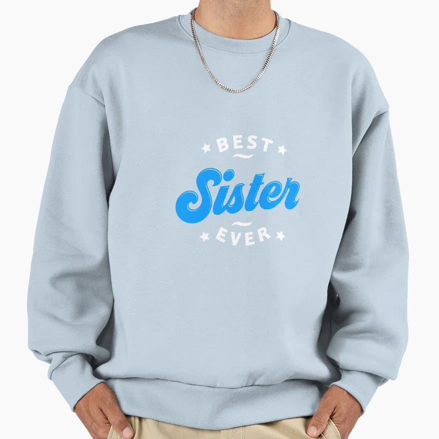 Best Sister Ever Favourite Sister Sweatshirt - Graphic Print Men Women