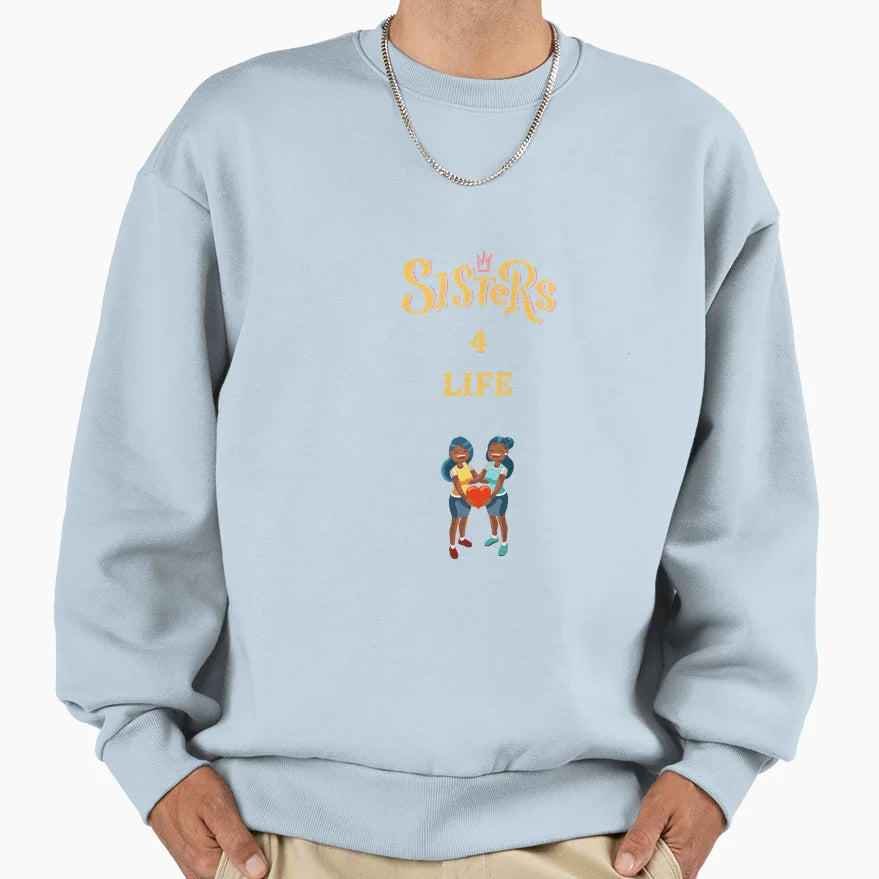 Sisters Life Sweatshirt - Custom Art Print for Adults