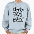 Thats My Sister Soccer Soccer Brother Sweatshirt - Novelty Apparel Unisex