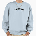 Sister Sweatshirt - Graphic Print Unisex