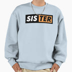 Sister Sweatshirt - Fun Novelty Design for Adults