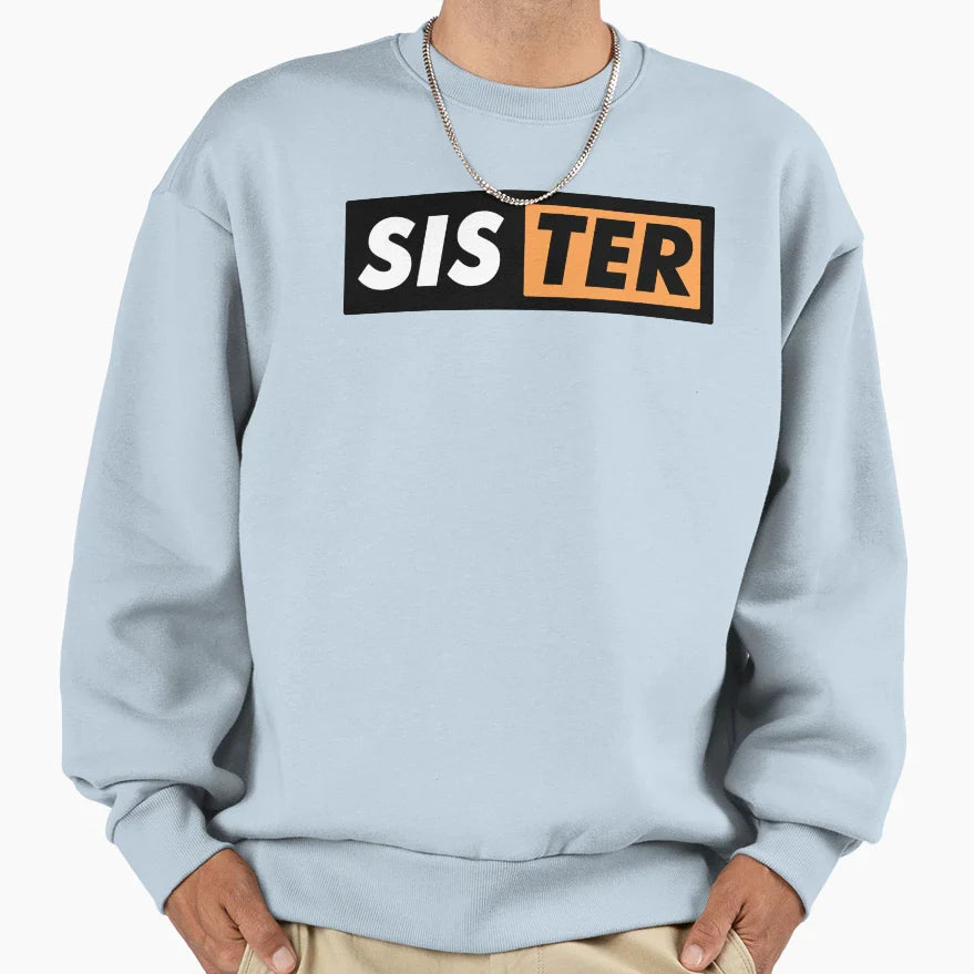 Sister Sweatshirt - Fun Novelty Design for Adults