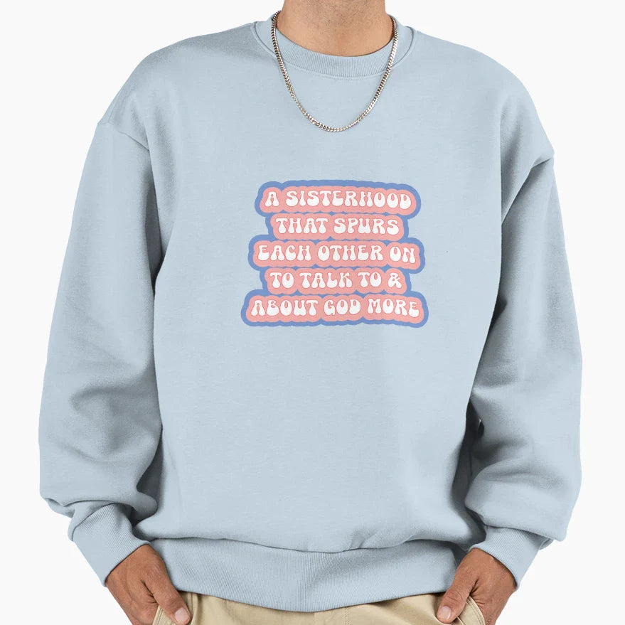 Godly Sisterhood Sweatshirt - Trendy Graphic Unisex